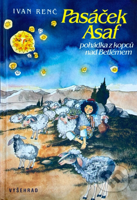 Kniha: Pasáček Asaf : pohádka z kopců nad Betlémem (Ivan Renč). Vyšehrad, 1995
