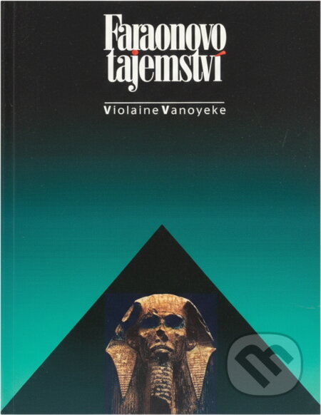 Kniha: Faraonovo tajemství (Violaine Vanoyeke). , 1997