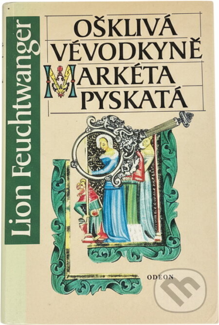 Kniha: Ošklivá vévodkyně Markéta Pyskatá (Lion Feuchtwanger). Odeon, 1993