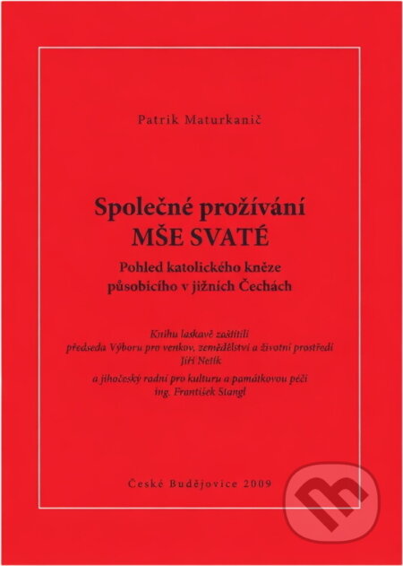 Kniha: Společné prožívání mše svaté : pohled katolického kněze působícího v jižních Čechách (Patrik Maturkanič). , 2009