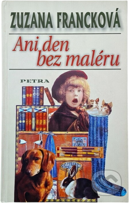 Kniha: Ani den bez maléru (Zuzana Francková). Petra, 2000