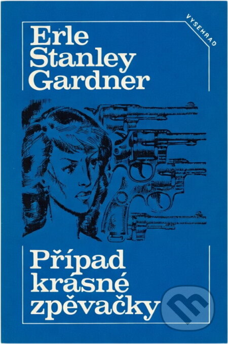 Kniha: Případ krásné zpěvačky (Erle Stanley Gardner). Vyšehrad, 1983