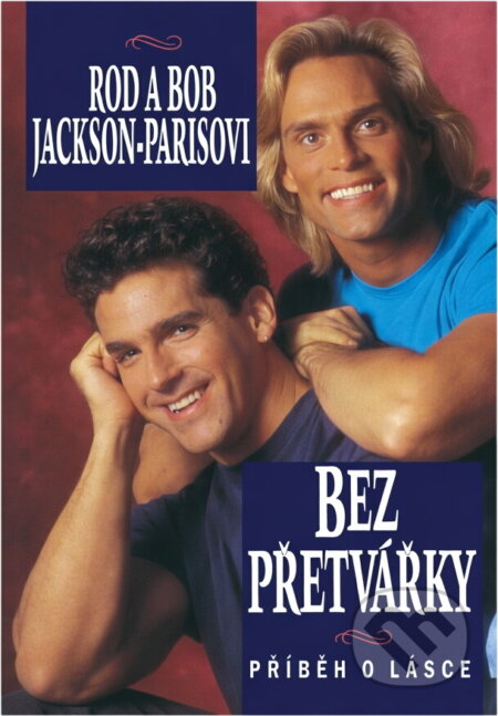 Kniha: Bez přetvářky : příběh o lásce (Bob Paris a Rod Jackson-Paris). Ikar, 1995