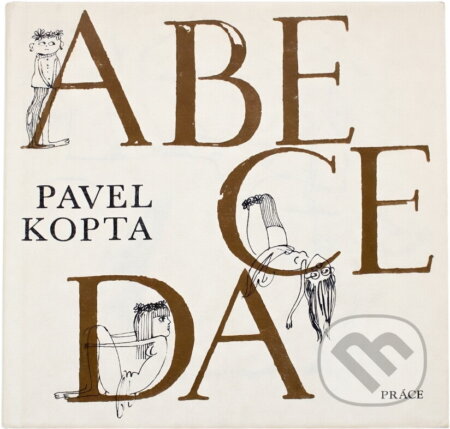 Kniha: Abeceda (Hynek Žalčík a Pavel Kopta). Práce, 1982