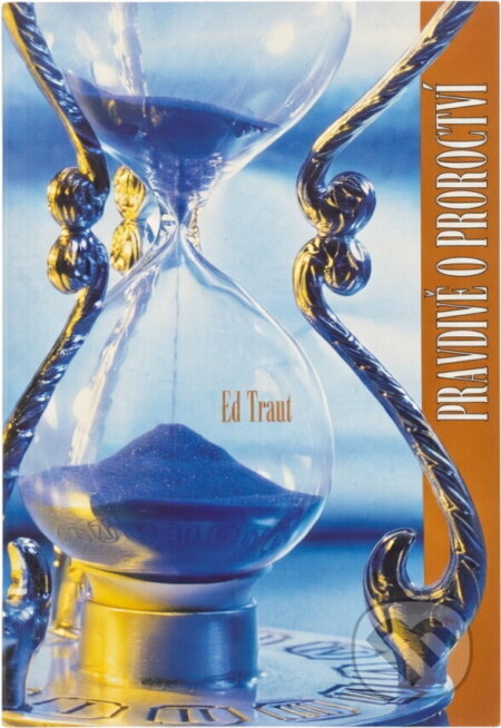 Kniha: Pravdivě o proroctví : biblické skutečnosti týkající se proroctví (Ed Traut). , 2004
