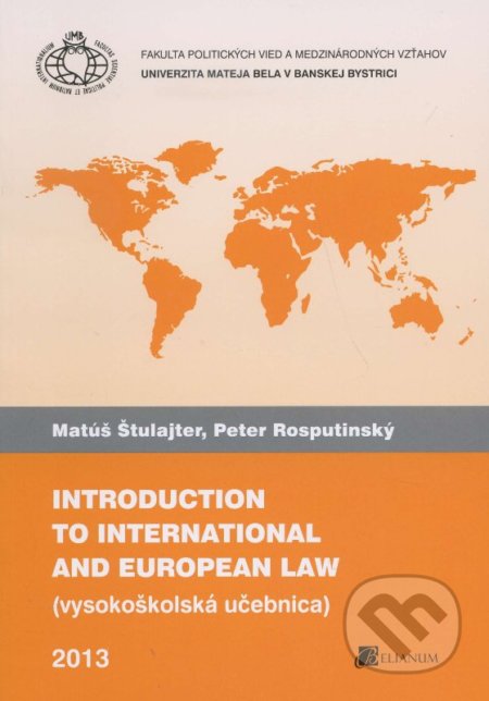 Introduction to international and european law - Matúš Štulajter, Peter Rosputinský, Belianum, 2013