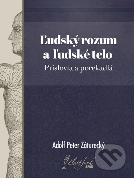 Ľudský rozum a ľudské telo. Príslovia a porekadlá - Adolf Peter Záturecký, Petit Press, 2015