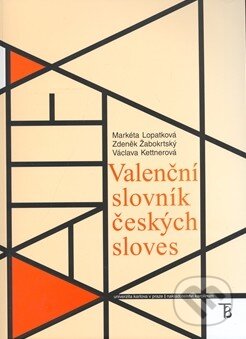 Valenční slovník českých sloves - Václava Kettnerová, Markéta Lopatková, Zdeněk Žabokrtský, Karolinum, 2008