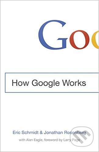 How Google Works - Eric Schmidt, Jonathan Rosenberg, John Murray, 2015