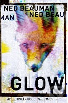 Glow - Ned Beauman, Hodder and Stoughton, 2015