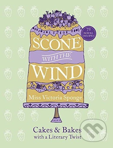 Scone with the Wind - Miss Victoria Sponge, Virgin Books, 2015
