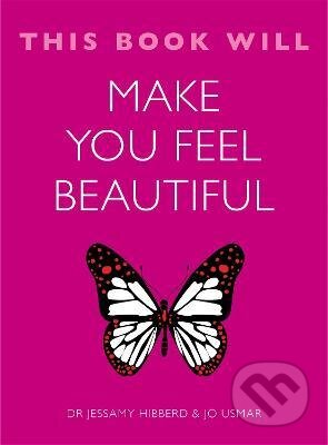 This Book Will Make You Feel Beautiful - Jessamy Hibberd, Jo Usmar - kniha z kategorie Psychologie