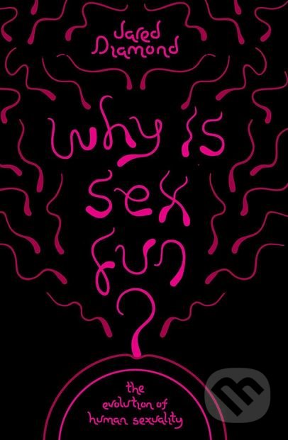 Why is Sex Fun? - Jared Diamond, W&N, 2015