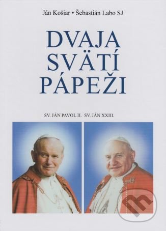 Dvaja svätí pápeži - Ján Košiar, Šebastián Labo, Lúč, 2015