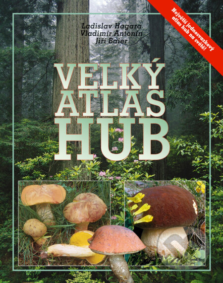Velký atlas hub - Jiří Baier, Ladislav Hagara, Vladimír Antonín, Ottovo nakladatelství, 2011