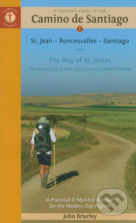 A Pilgrim&#039;s Guide to the Camino de Santiago - John Brierley, Camino Guides, 2015