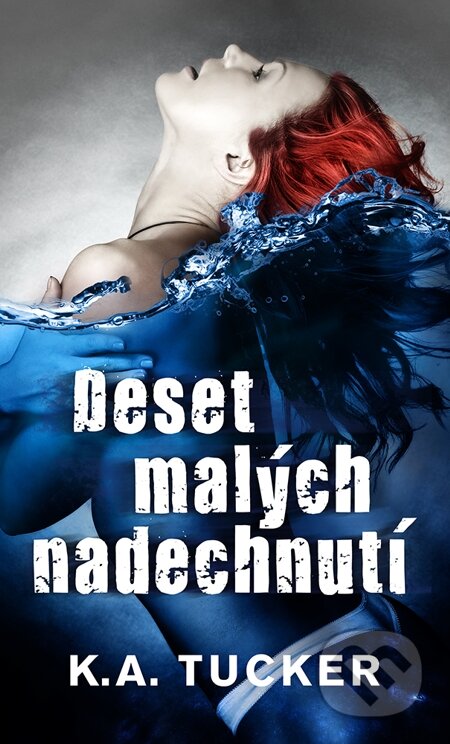 E-kniha: Deset malých nadechnutí (K.A. Tucker). Baronet, 2015