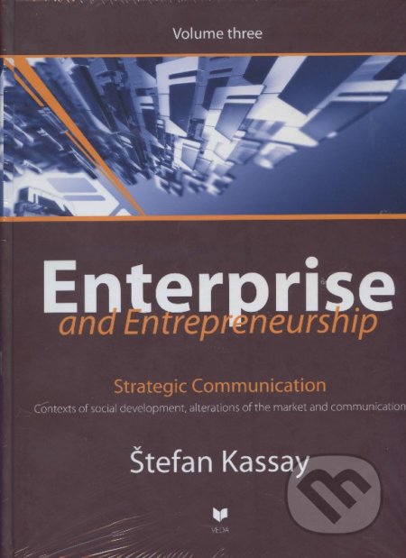 Enterprise and Entrepreneurship (Volume three) - Štefan Kassay, VEDA, 2011
