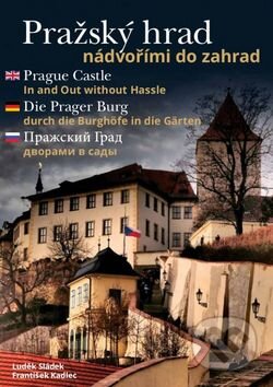 Pražský hrad - nádvořími do zahrad - František Kadlec, Luděk Sládek, BB/art, 2015