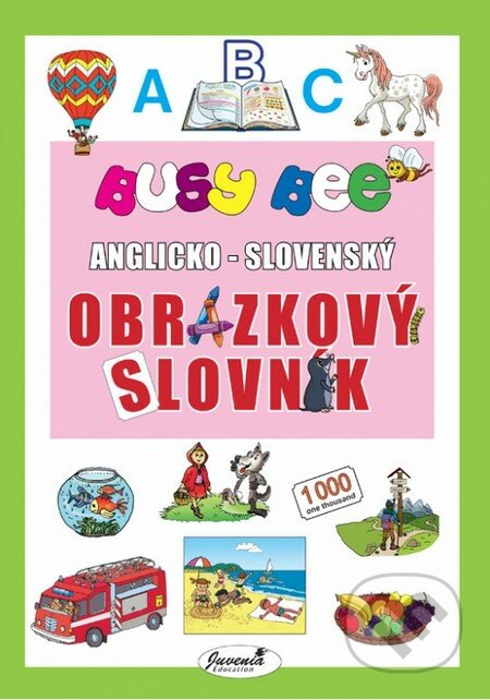 Busy Bee: Anglicko-slovenský obrázkový slovník, Juvenia Education Studio, 2015