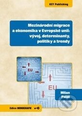 Mezinárodní migrace a ekonomika v Evropské unii (vývoj, determinanty, politiky a trendy) - kniha z kategorie Ekonomie