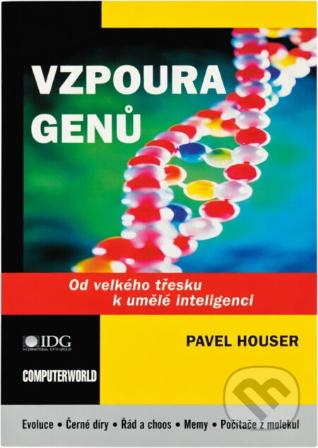 Kniha: Vzpoura genů : od velkého třesku k umělé inteligenci (Pavel Houser). , 2003