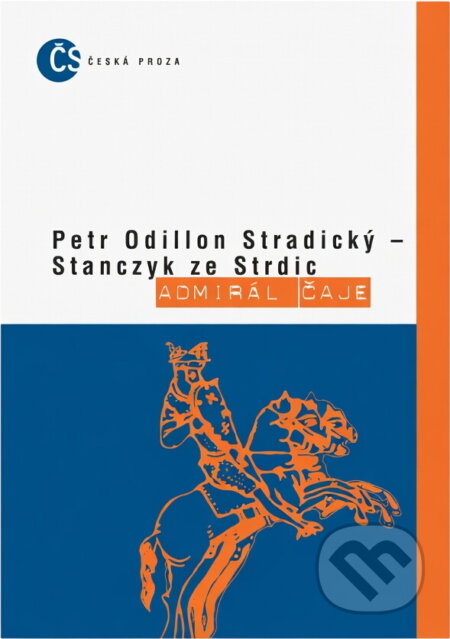 Kniha: Admirál čaje (Odillo Stradický ze Strdic). Český spisovatel, 1996