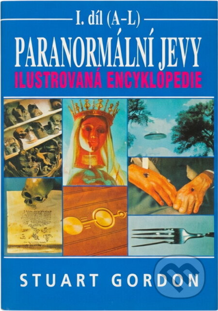 Kniha: Paranormální jevy : ilustrovaná encyklopedie (Stuart Gordon). , 1997