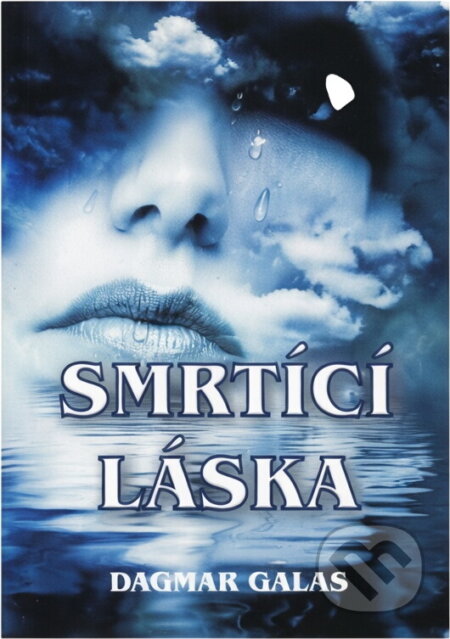 Kniha: Smrtící láska (Dagmar Galas). Nová Forma, 2016