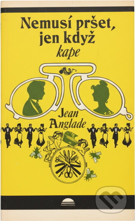 Kniha: Nemusí pršet, jen když kape (Jean Anglade). Svoboda, 1984