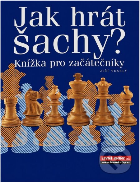 Kniha: Jak hrát šachy? : knížka pro začátečníky (Jiří Veselý). Adonai, 2002