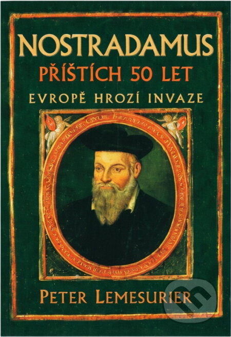 Kniha: Nostradamus - příštích 50 let : Evropě hrozí invaze (Peter Lemesurier). , 2009