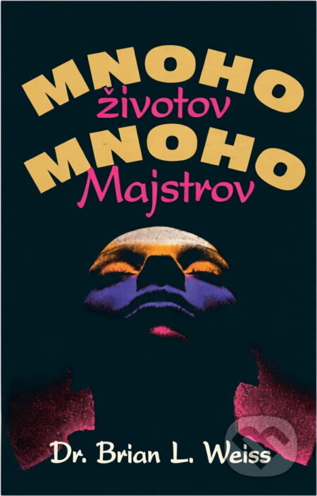 Kniha: Mnoho životů, mnoho Mistrů (Brian L. Weiss). Ikar, 1993