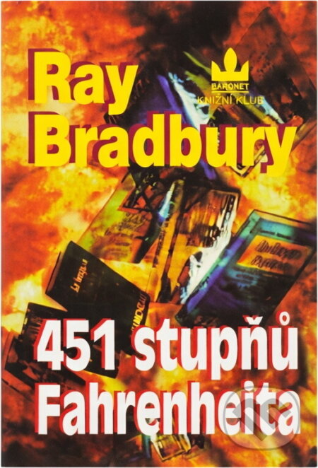 Kniha: 451 stupňů Fahrenheita : 451 stupňů Fahrenheita - teplota, při níž se papír vznítí a hoří-- (Ray Bradbury). , 2001