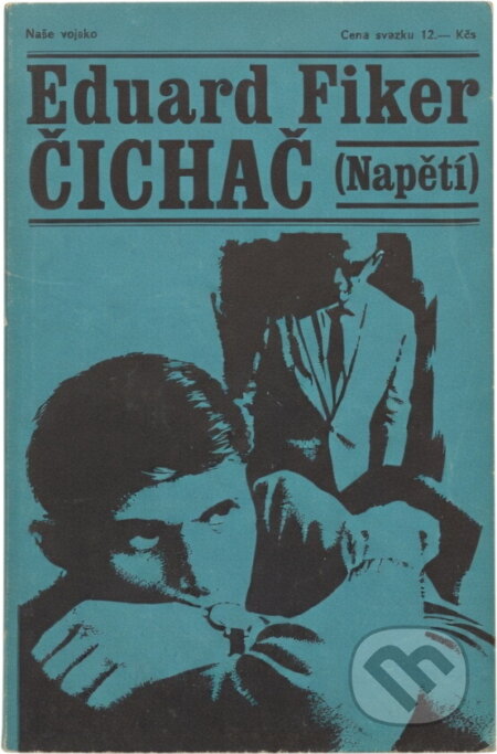 Kniha: Čichač (Eduard Fiker). Naše vojsko, 1971