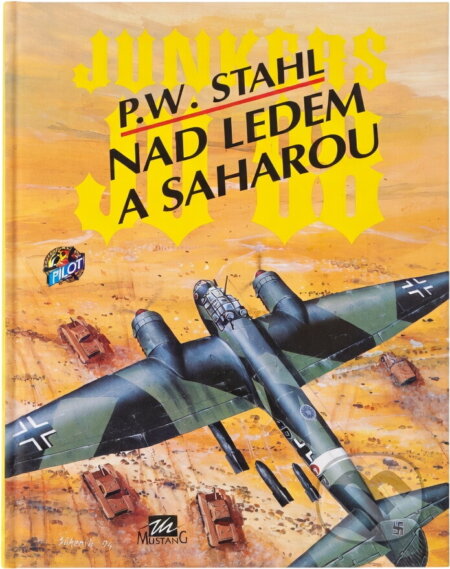 Kniha: Nad ledem a Saharou : Junkers JU 88 (Peter Wilhelm Stahl). , 1995