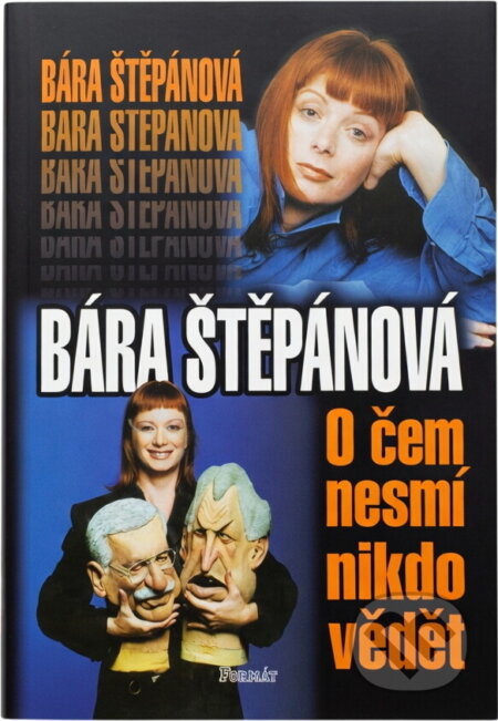 Kniha: O čem nesmí nikdo vědět (Bára Štěpánová). Formát, 1999