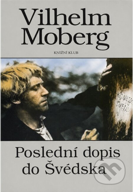Kniha: Poslední dopis do Švédska : román o vystěhovalcích : 4. část tetralogie (Vilhelm Moberg). Knižní klub, 1994