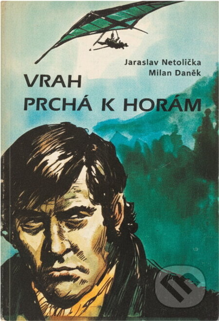 Kniha: Vrah prchá k horám (Jaroslav Netolička a Milan Daněk). , 1989