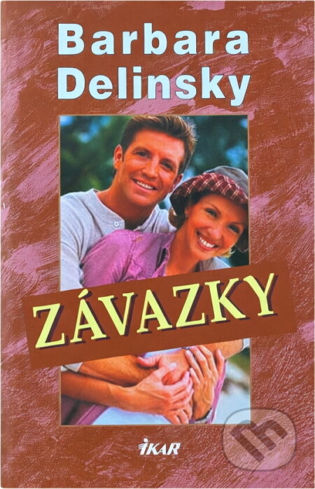Kniha: Závazky (Barbara Delinsky). Ikar, 2002