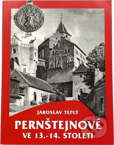 Kniha: Pernštejnové ve 13.-14. století (Jaroslav Teplý). , 1996