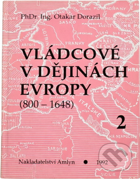 Kniha: Vládcové v dějinách Evropy : (800-1648) (Otakar Dorazil). , 1992