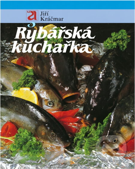 Kniha: Rybářská kuchařka (Jiří Kráčmar). Avicenum, 1991