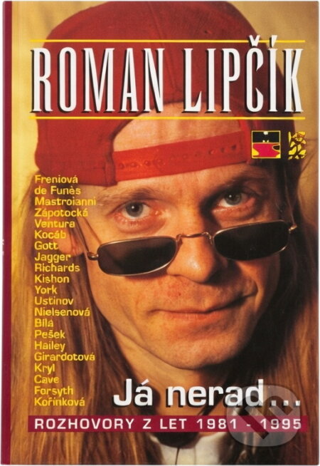 Kniha: Já nerad- : rozhovory z let 1981-1995 (Roman Lipčík). , 1995