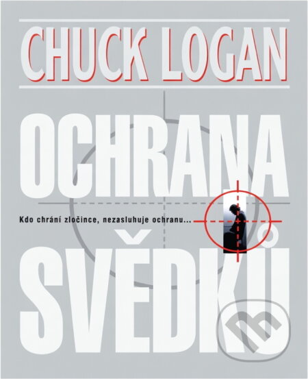 Kniha: Ochrana svědků (Chuck Logan). , 2002