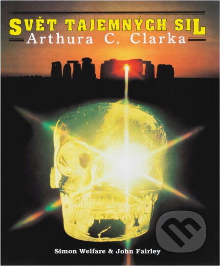 Kniha: Svět tajemných sil Arthura C. Clarka (John Fairley a Simon Welfare). Columbus, 1992