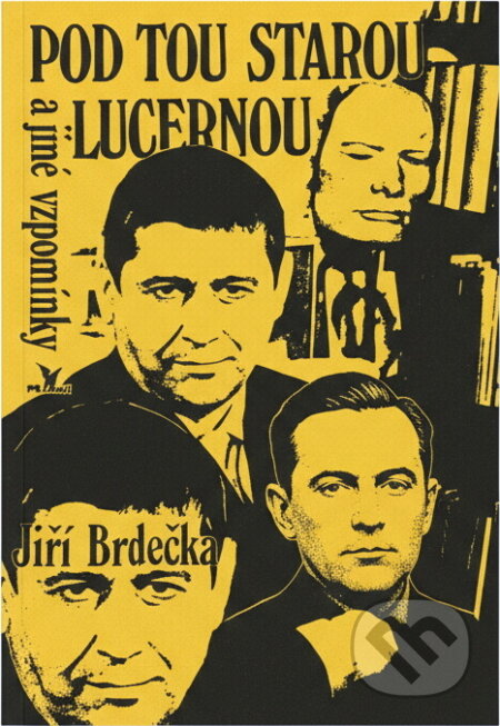 Kniha: Pod tou starou lucernou a jiné vzpomínky (Jiří Brdečka). Primus, 1992