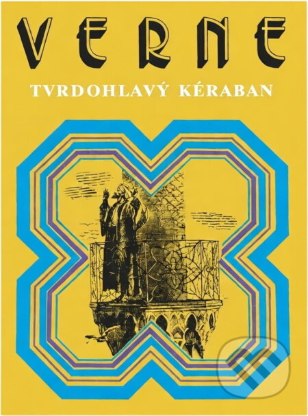 Kniha: Tvrdohlavý Kéraban (Jules Verne). Mladé letá, 1981