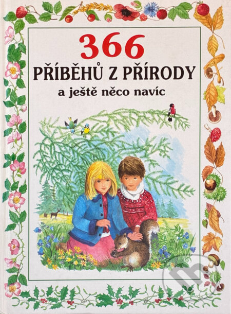 Kniha: 366 příběhů z přírody a ještě něco navíc (Anne-Marie Dalmais). Egmont ČR, 1996