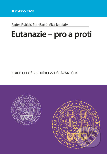 Eutanazie - pro a proti - Radek Ptáček, Petr Bartůněk a kolektiv, Grada, 2012